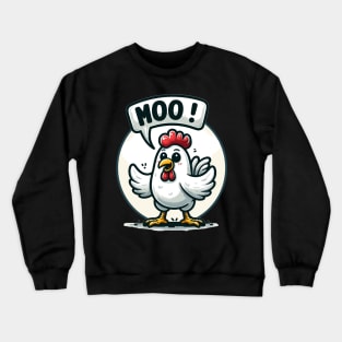 The chicken makes moo Crewneck Sweatshirt